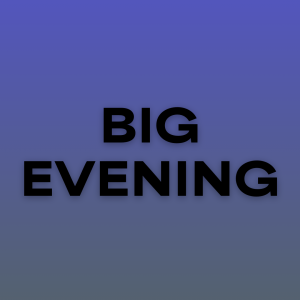 Big Evening